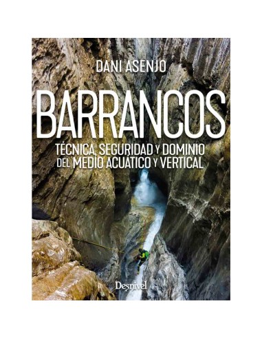 Manuales técnicos Desnivel Barrancos. Técnica, seguridad y